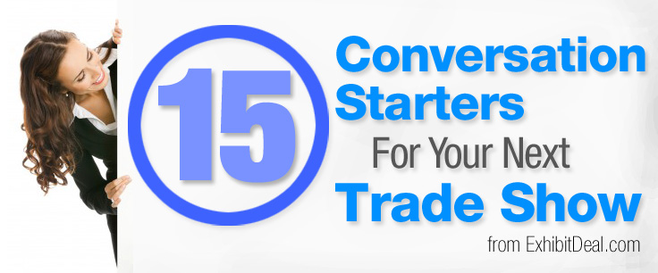 15 Conversation Starters For Your Next Trade Show.